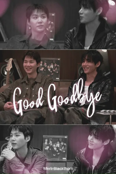 GOOD GOODBYE