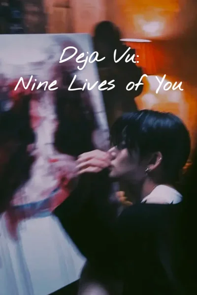 Deja Vu: Nine Lives of You