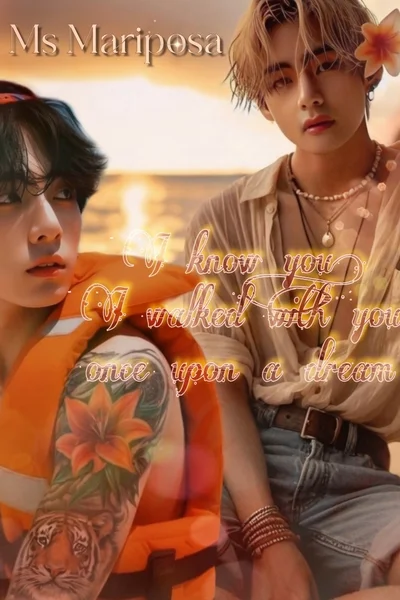 I know you, I walked with you once upon a dream