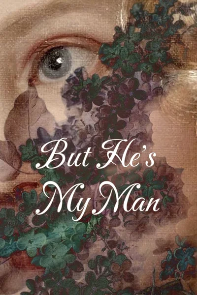 But He’s My Man