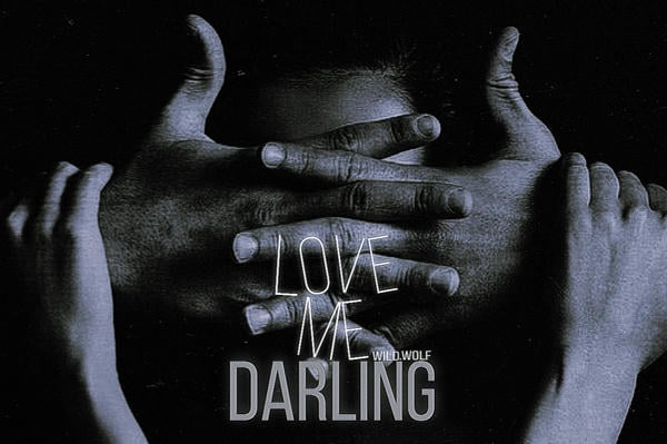 Love me, darling
