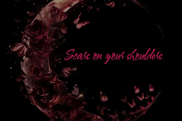 Scars on your shoulders