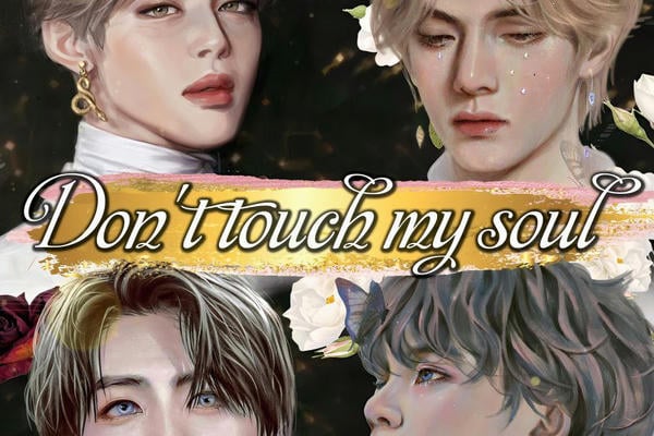 Don't touch my soul