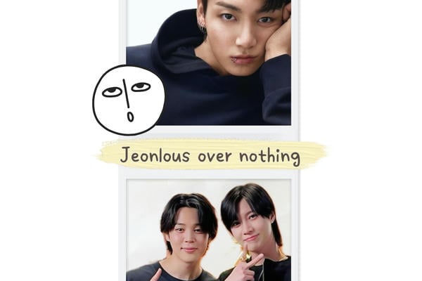 Jeonlous over nothing