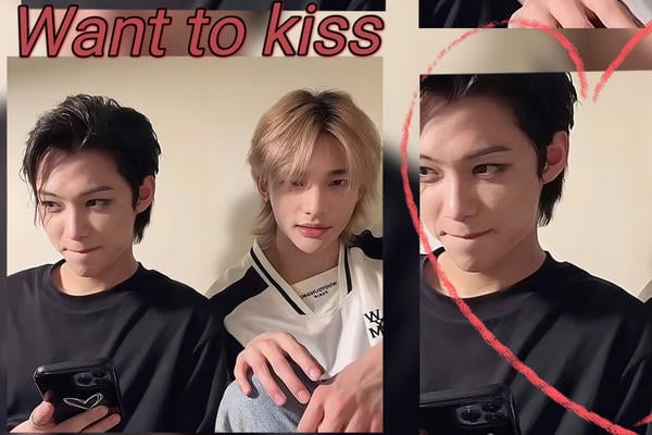 Want to kiss