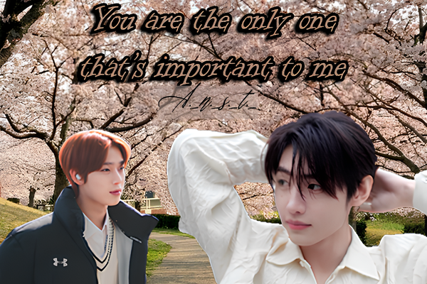 You are the only one that's important to me