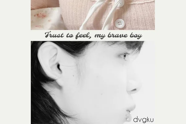 Trust to Feel, My Brave Boy