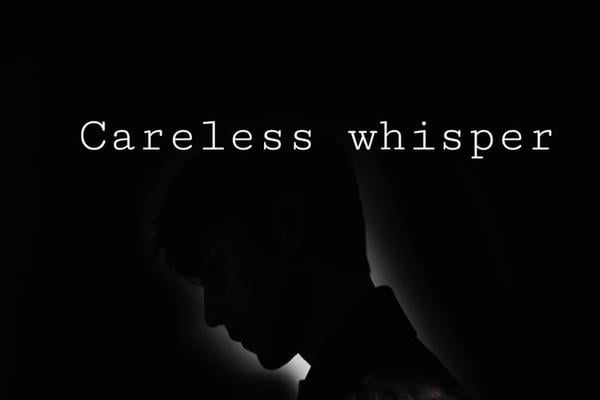 Careless whisper