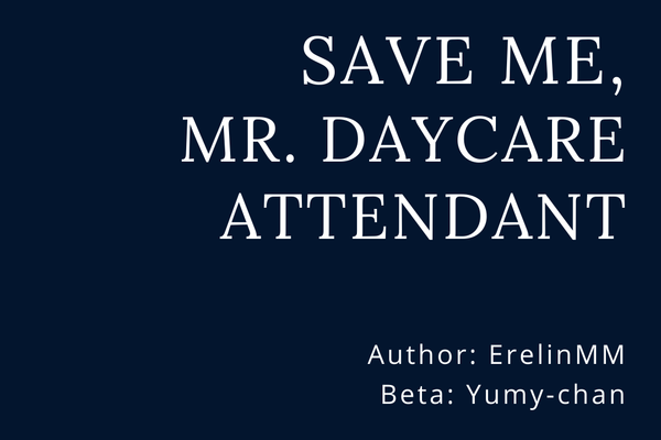 Save me, Mr. Daycare Attendant