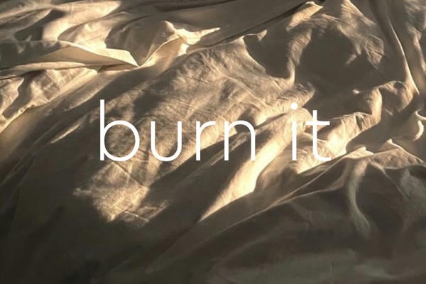 Burn it