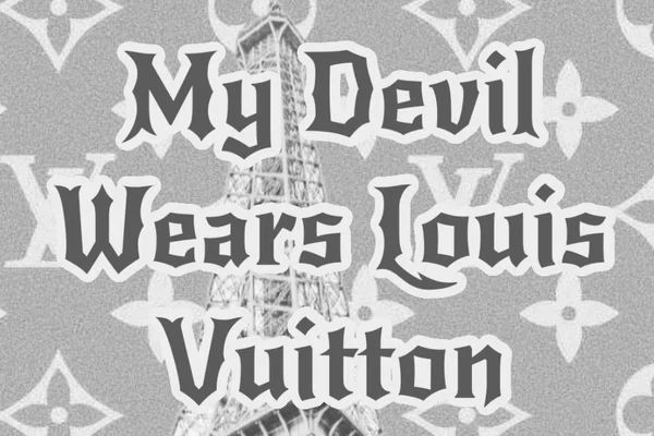 My Devil Wears Louis Vuitton