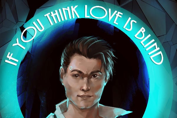 If you think love is blind