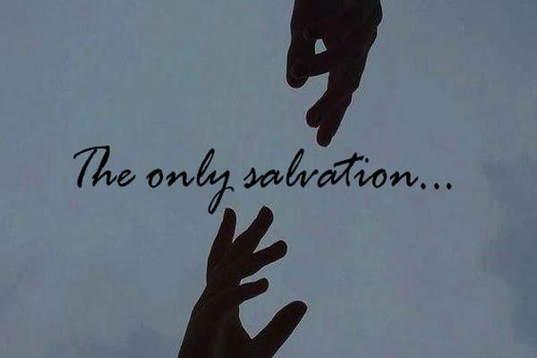 The only salvation...