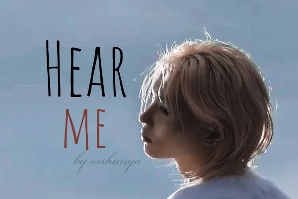 Hear me