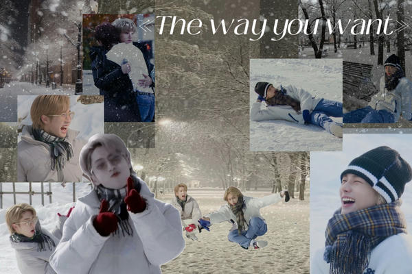 The way you want