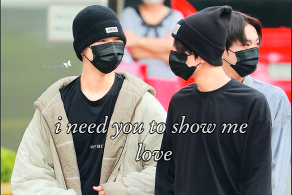 i need you to show me love