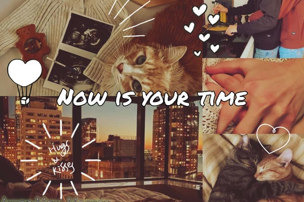 Now is your time