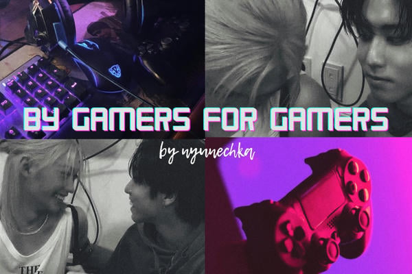 by gamers for gamers