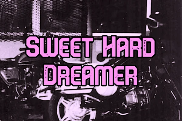 Sweet Hard Dreamer