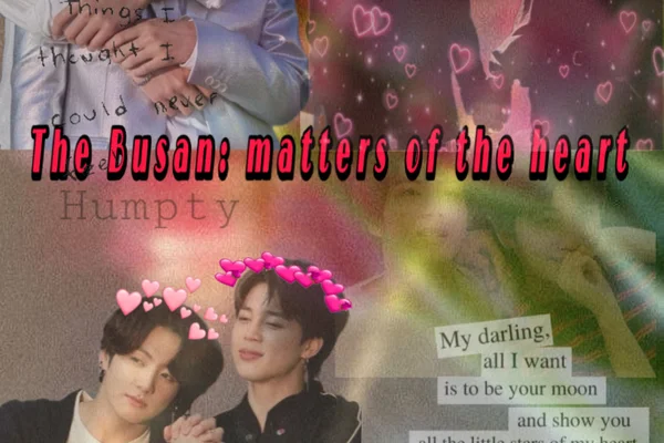 The Busan: matters of the heart