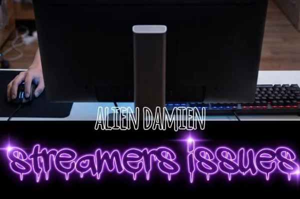 streamer's issues