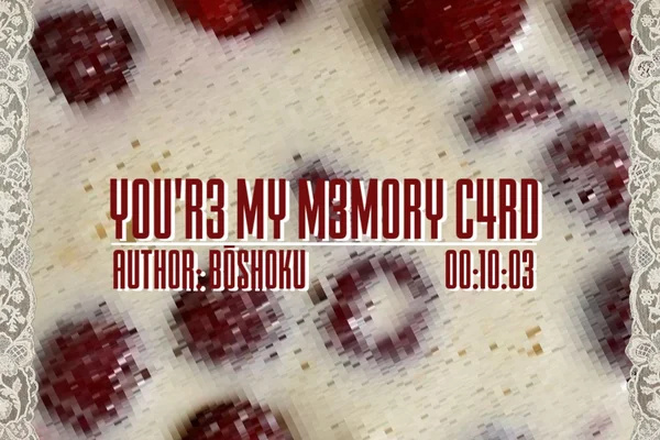 You're my memory card.
