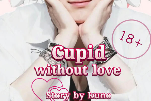 Cupid without love