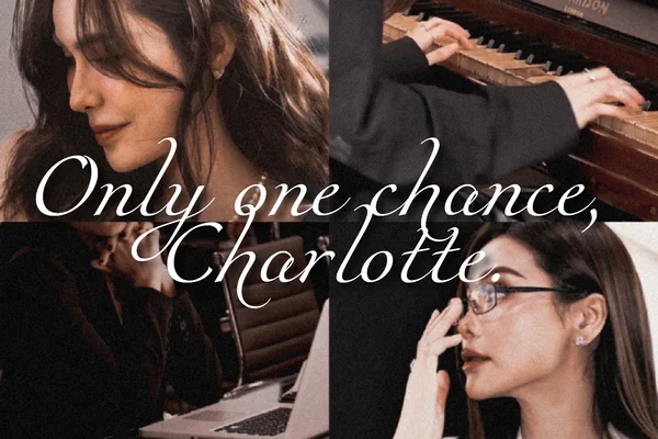 Only one chance, Charlotte