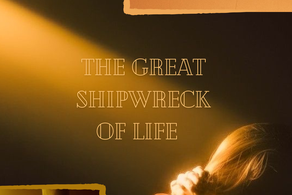 The Great Shipwreck of Life