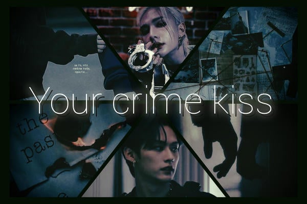 Your crime kiss