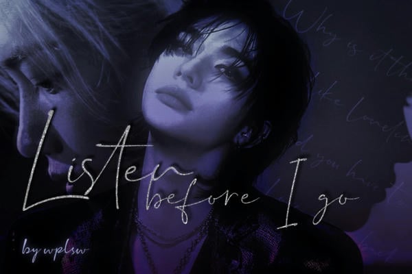 Listen before I go