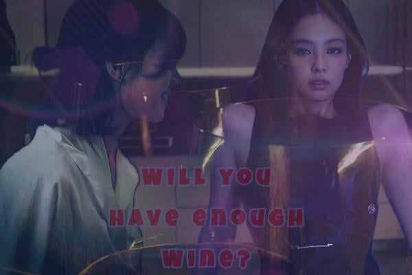 Will you have enough wine?