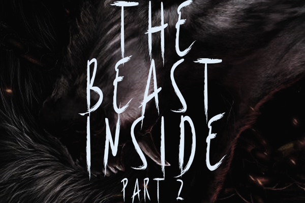 THE BEAST INSIDE: PART 2