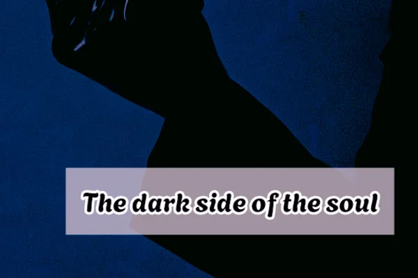 The dark side of the soul.