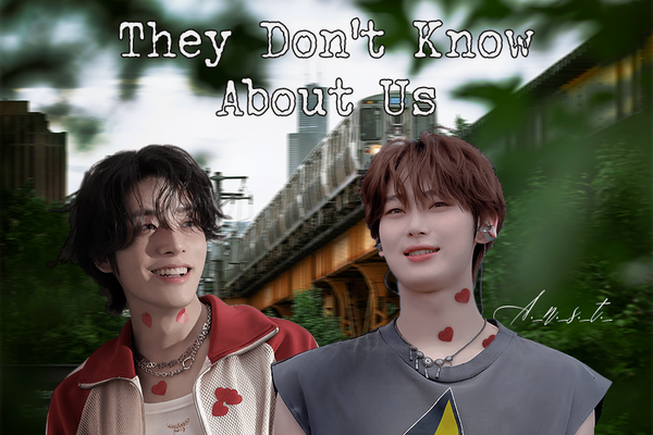 They Don't Know About Us