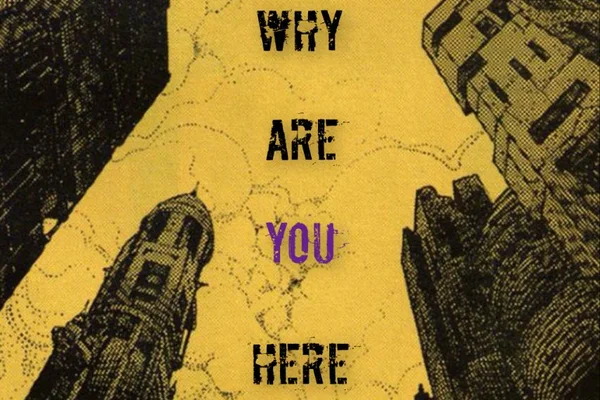 Why Are You Here?