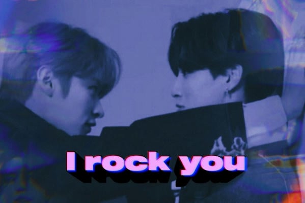 I rock you