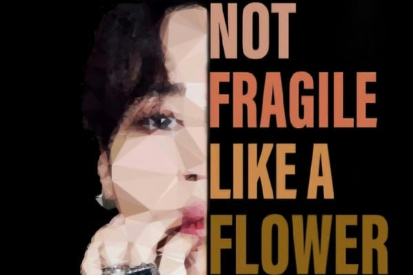 Not Fragile Like a Flower, Fragile Like a Bomb