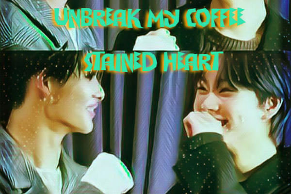 unbreak my coffee stained heart