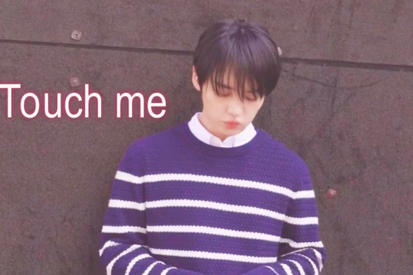 Touch me