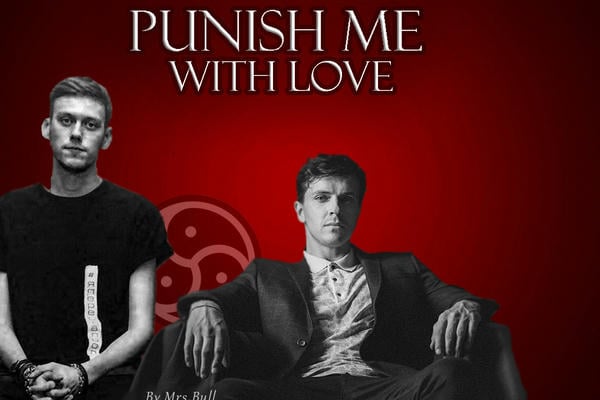 Punish me with love