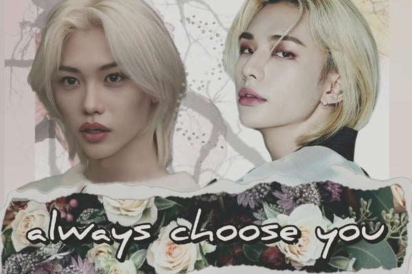 Choose you. Always.