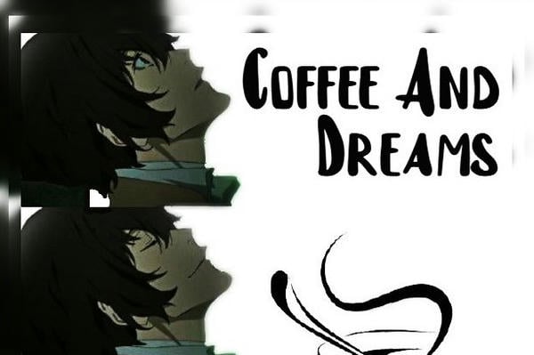 Coffee and dreams
