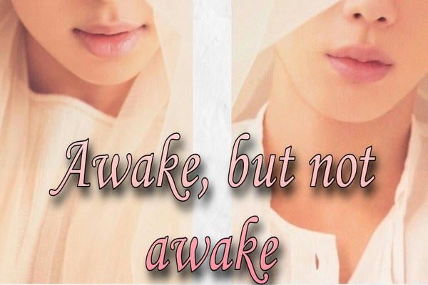 Awake, but not awake