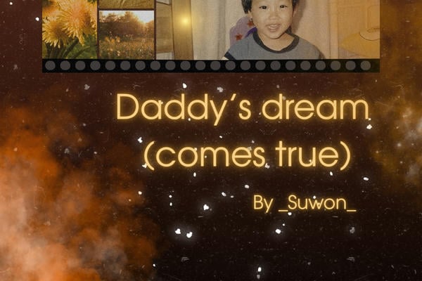 Daddy's dream (comes true)