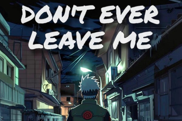 Don’t Ever Leave Me