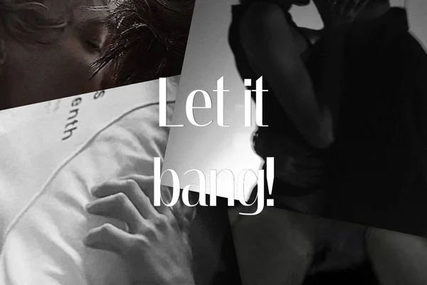 Let it Bang!