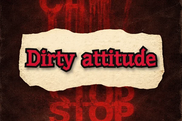 Dirty attitude