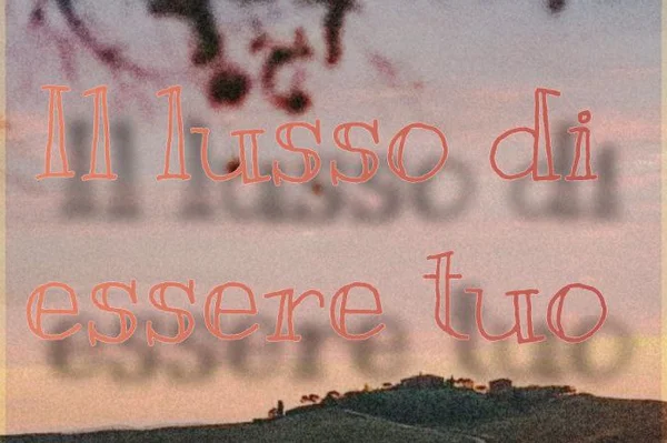 Il lusso di essere tuo