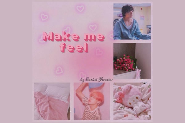 Make me feel